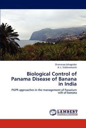 Biological Control of Panama Disease of Banana in India de Shamarao Jahagirdar