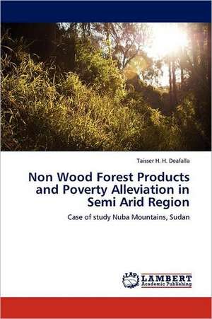 Non Wood Forest Products and Poverty Alleviation in Semi Arid Region de Taisser H. H. Deafalla