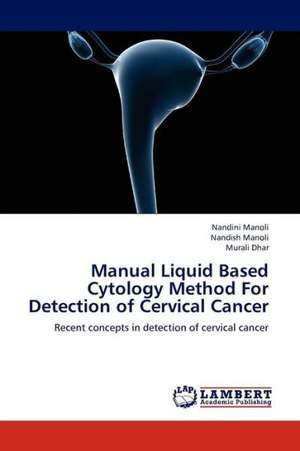 Manual Liquid Based Cytology Method For Detection of Cervical Cancer de Manoli Nandini