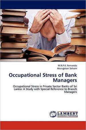 Occupational Stress of Bank Managers de W.R.P.K. Fernando