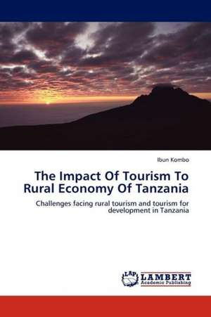 The Impact Of Tourism To Rural Economy Of Tanzania de Kombo Ibun