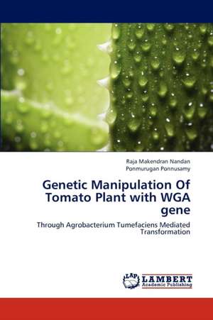 Genetic Manipulation Of Tomato Plant with WGA gene de Nandan Raja Makendran