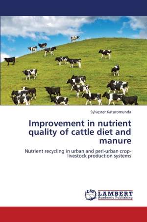 Improvement in nutrient quality of cattle diet and manure de Katuromunda Sylvester