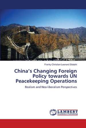 China's Changing Foreign Policy towards UN Peacekeeping Operations de Franky Christian Leonard Silalahi