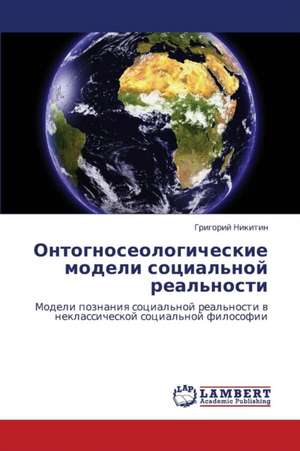 Ontognoseologicheskie modeli sotsial'noy real'nosti de Nikitin Grigoriy