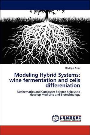 Modeling Hybrid Systems: wine fermentation and cells differeniation de Rodrigo Assar