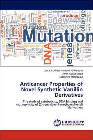 Anticancer Properties of Novel Synthetic Vanillin Derivatives de Zena A. Abdul Hameed Al-Mudaris