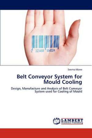 Belt Conveyor System for Mould Cooling de Seema Mane