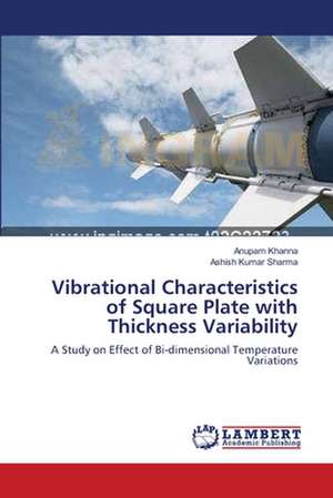 Vibrational Characteristics of Square Plate with Thickness Variability de Anupam Khanna