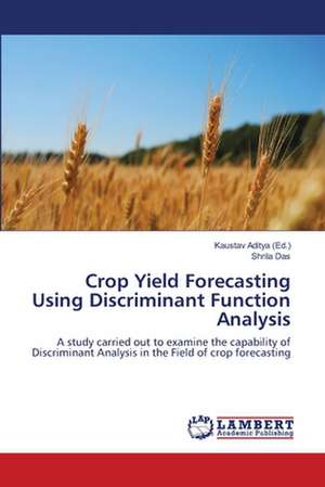 Crop Yield Forecasting Using Discriminant Function Analysis de Kaustav Aditya