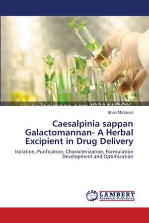 Caesalpinia sappan Galactomannan- A Herbal Excipient in Drug Delivery de Shan Mohanan