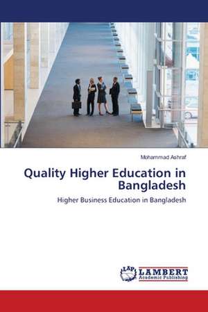 Quality Higher Education in Bangladesh de Mohammad Ashraf