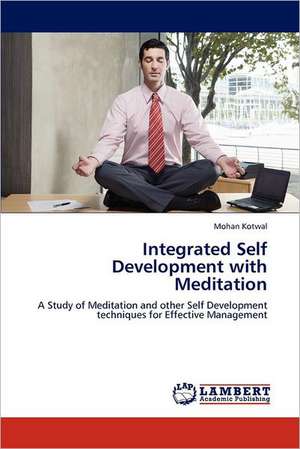 Integrated Self Development with Meditation de Mohan Kotwal