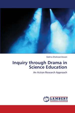 Inquiry through Drama in Science Education de Salima Shahzad Arwani