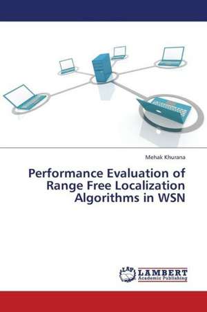 Performance Evaluation of Range Free Localization Algorithms in WSN de Khurana Mehak