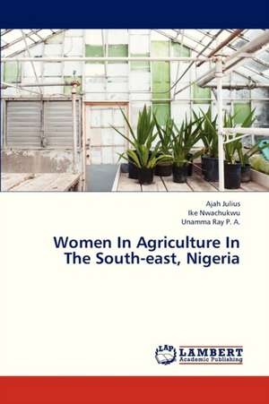 Women In Agriculture In The South-east, Nigeria de Julius Ajah