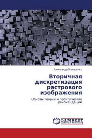 Vtorichnaya diskretizatsiya rastrovogo izobrazheniya de Makarenko Aleksandr