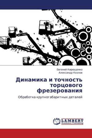 Dinamika i tochnost' tortsovogo frezerovaniya de Kiryushchenko Evgeniy