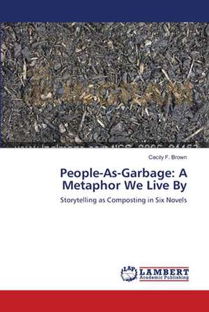 People-As-Garbage: A Metaphor We Live By de Cecily F. Brown