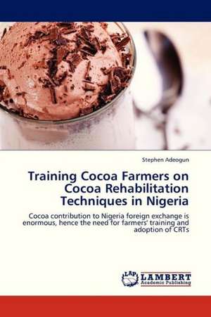 Training Cocoa Farmers on Cocoa Rehabilitation Techniques in Nigeria de Adeogun Stephen