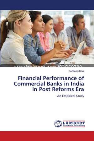 Financial Performance of Commercial Banks in India in Post Reforms Era de Sandeep Goel