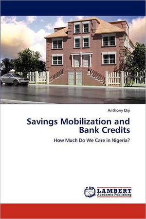 Savings Mobilization and Bank Credits de Anthony Orji