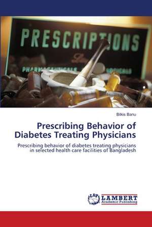 Prescribing Behavior of Diabetes Treating Physicians de Bilkis Banu