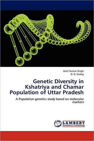 Genetic Diversity in Kshatriya and Chamar Population of Uttar Pradesh de Amit Kumar Singh