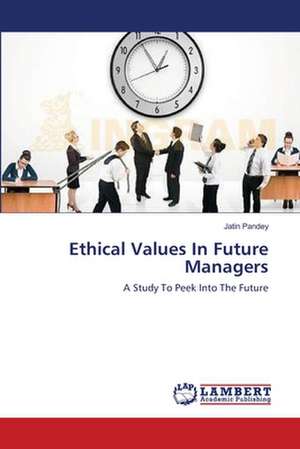 Ethical Values In Future Managers de Jatin Pandey