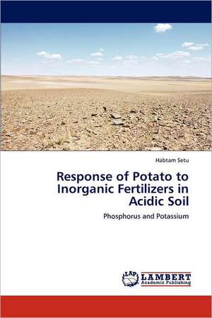 Response of Potato to Inorganic Fertilizers in Acidic Soil de Habtam Setu