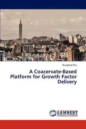 A Coacervate-Based Platform for Growth Factor Delivery de Chu Hunghao