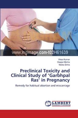 Preclinical Toxicity and Clinical Study of 'Garbhpal Ras' in Pregnancy de Vikas Kumar