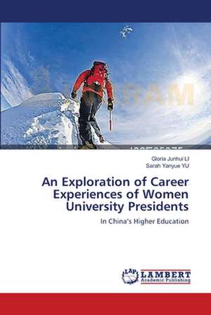 An Exploration of Career Experiences of Women University Presidents de Gloria Junhui LI