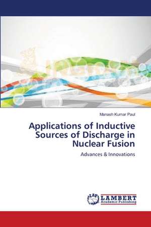 Applications of Inductive Sources of Discharge in Nuclear Fusion de Manash Kumar Paul