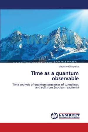 Time as a quantum observable de Vladislav Olkhovsky