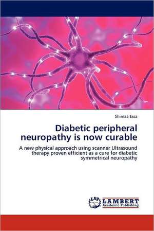 Diabetic peripheral neuropathy is now curable de Shimaa Essa