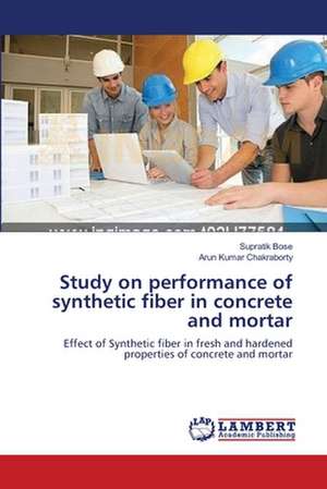 Study on performance of synthetic fiber in concrete and mortar de Bose Supratik