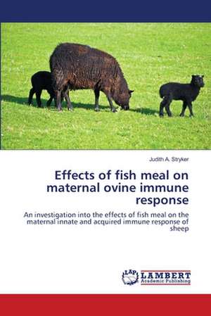 Effects of fish meal on maternal ovine immune response de Judith A. Stryker