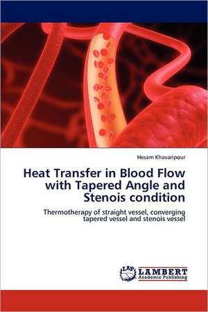 Heat Transfer in Blood Flow with Tapered Angle and Stenois condition de Hesam Khavaripour