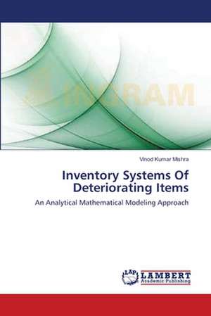 Inventory Systems Of Deteriorating Items de Vinod Kumar Mishra