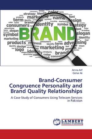 Brand-Consumer Congruence Personality and Brand Quality Relationships de Amna Arif