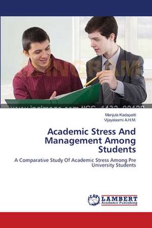 Academic Stress And Management Among Students de Manjula Kadapatti