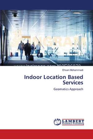 Indoor Location Based Services de Ehsan Mohammadi