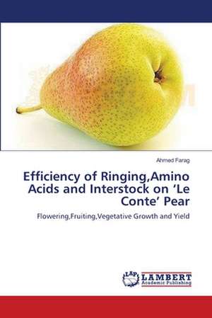 Efficiency of Ringing,Amino Acids and Interstock on 'Le Conte' Pear de Ahmed Farag