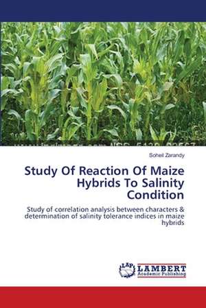 Study Of Reaction Of Maize Hybrids To Salinity Condition de Soheil Zarandy