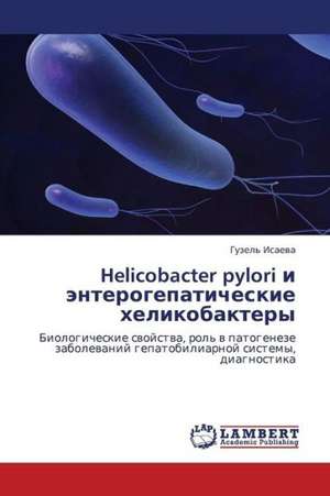 Helicobacter pylori i enterogepaticheskie khelikobaktery de Isaeva Guzel'