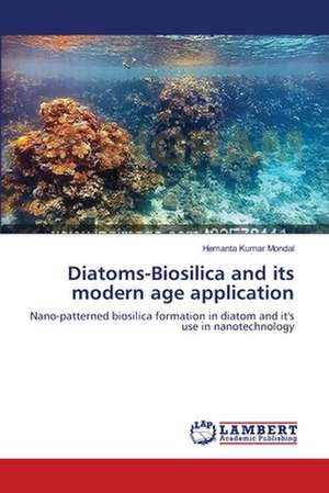 Diatoms-Biosilica and its modern age application de Hemanta Kumar Mondal