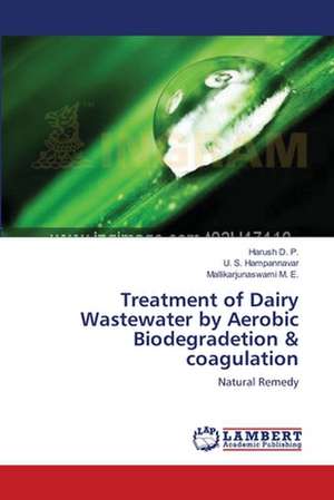 Treatment of Dairy Wastewater by Aerobic Biodegradetion & coagulation de Harush D. P.