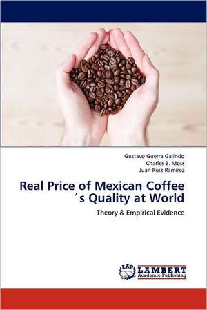 Real Price of Mexican Coffee´s Quality at World de Gustavo Guerra Galindo