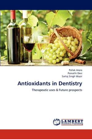 Antioxidants in Dentistry de Pallak Arora